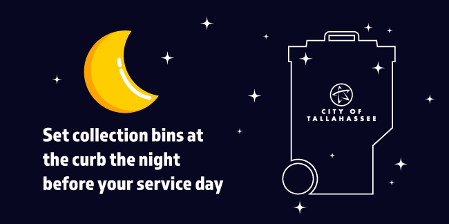 Set collection bins at the curb the night before your service day